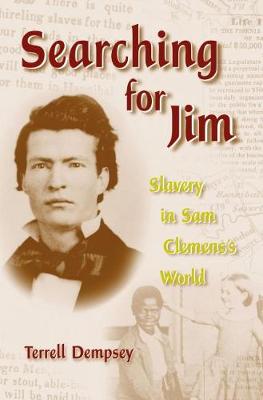 Searching for Jim: Slavery in Sam Clemens's World - Mark Twain and His Circle Series. (Hardback)