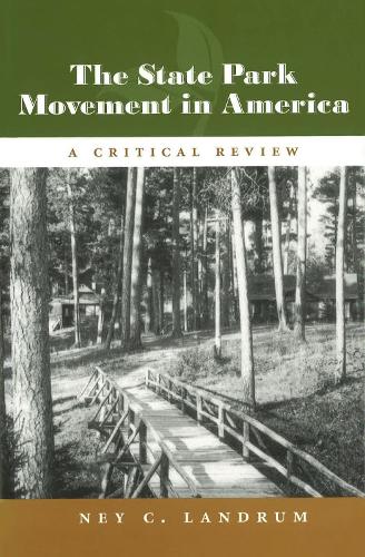 The State Park Movement in America: A Critical Review (Hardback)