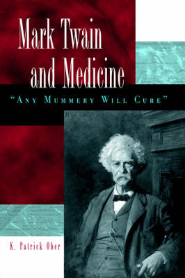 Mark Twain and Medicine: Any Mummery Will Cure (Hardback)