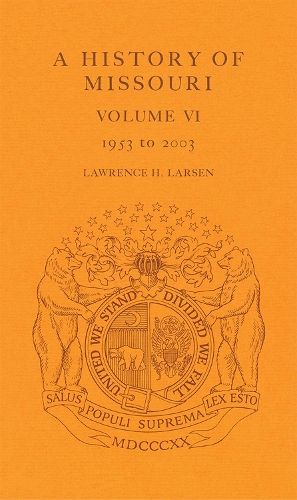 A History of Missouri v. 6; 1953 to 2003 (Hardback)