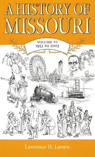 A A History of Missouri: A History of Missouri v. 6; 1953 to 2003 1953 to 2003 v. 6 (Paperback)