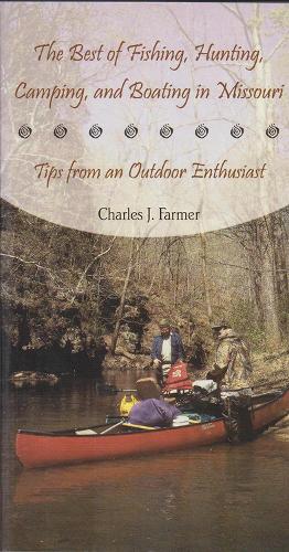 The Best of Fishing, Hunting, Camping, and Boating in Missouri: Tips from an Outdoor Enthusiast (Paperback)