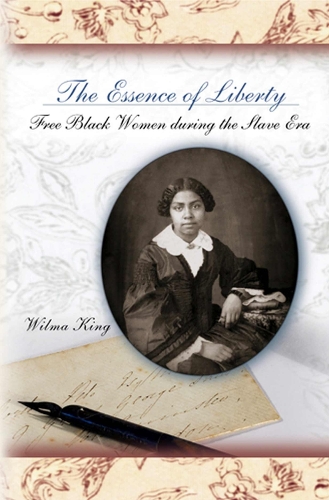 The Essence of Liberty: Free Black Women During the Slave Era (Paperback)
