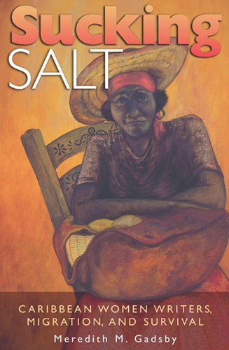 Sucking Salt: Caribbean Women Writers, Migration, and Survival (Hardback)