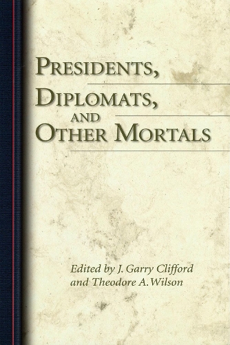 Presidents, Diplomats, and Other Mortals (Hardback)