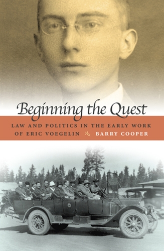 Beginning the Quest: Law and Politics in the Early Work of Eric Voegelin - Eric Voegelin Institute Series in Political Philosophy (Hardback)