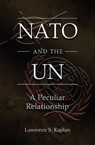 NATO and the UN: A Peculiar Relationship (Hardback)