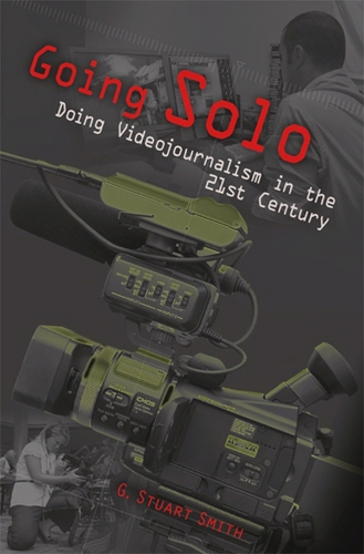 Going Solo: Doing Videojournalism in the 21st Century (Paperback)