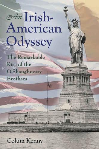 An Irish-American Odyssey: The Remarkable Rise of the O'Shaughnessy Brothers (Hardback)