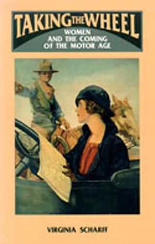 Taking the Wheel: Women and the Coming of the Motor Age (Hardback)