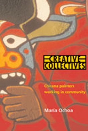 Creative Collectives: Chicana Painters Working in Community (Hardback)