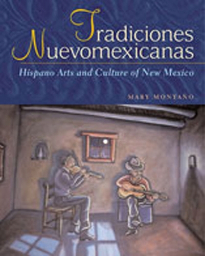 Tradiciones Nuevomexicanas: Hispano Arts and Culture of New Mexico (Paperback)