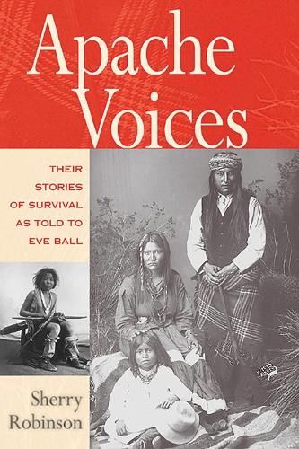 Apache Voices: Their Stories of Survival as Told to Eve Ball (Paperback)
