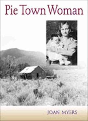 Pie Town Woman: The Hard Life and Good Times of a New Mexico Homesteader (Paperback)