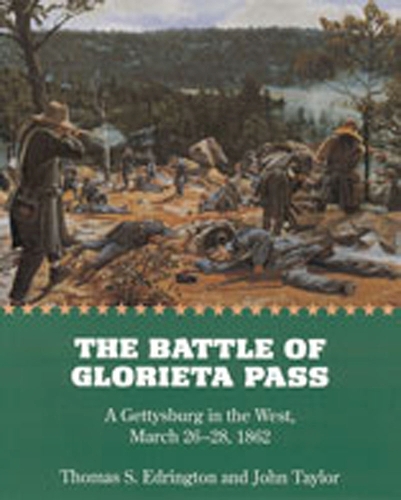 Battle of Glorieta Pass PA: A Gettysburg in the West, March 26-28, 1862 (Paperback)