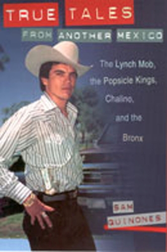 True Tales from Another Mexico: The Lynch Mob, the Popsicle Kings, Chalino and the Bronx (Paperback)