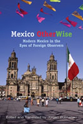 Mexico Otherwise: Modern Mexico in the Eyes of Foreign Observers (Paperback)