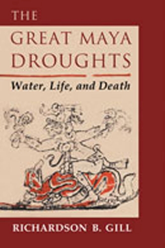 The Great Maya Droughts: Water, Life and Death (Paperback)