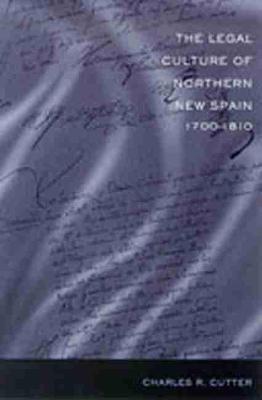The Legal Culture of Northern New Spain 1700-1810 (Paperback)