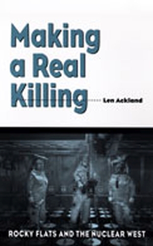 Making a Real Killing: Rocky Flats and the Nuclear West (Paperback)