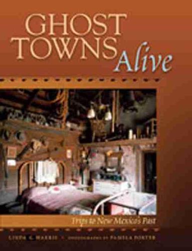 Ghost Towns Alive: Trips to New Mexico's Past (Hardback)