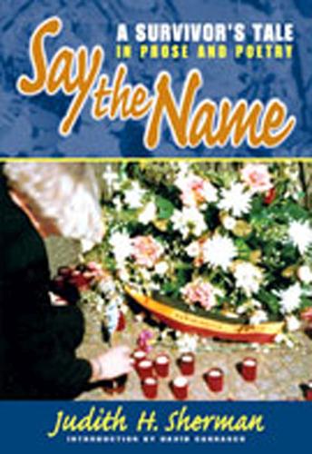 Say the Name: A Survivor's Tale in Prose and Poetry (Paperback)