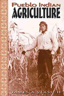 Pueblo Indian Agriculture (Hardback)