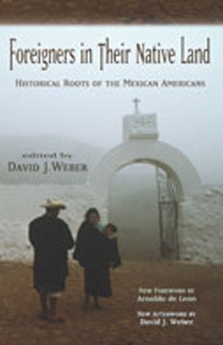 Foreigners in Their Native Land: Historical Roots of the Mexican Americans (Paperback)