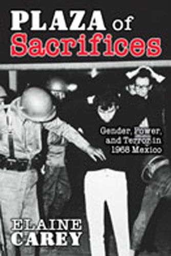Plaza of Sacrifices: Gender, Power, and Terror in 1968 Mexico (Paperback)