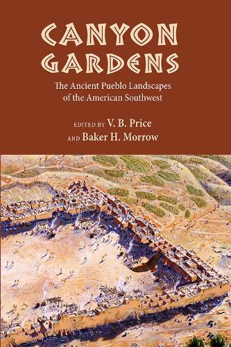 Canyon Gardens: The Ancient Pueblo Landscapes of the American Southwest (Paperback)