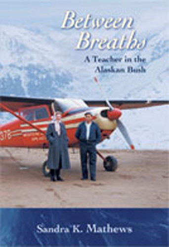 Between Breaths: A Teacher in the Alaskan Bush (Paperback)