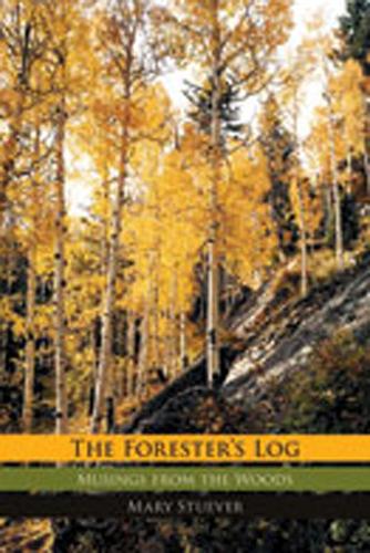 The Forester's Log: Musings from the Woods (Paperback)