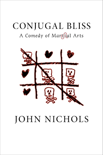 Conjugal Bliss: A Comedy of Martial Arts (Paperback)