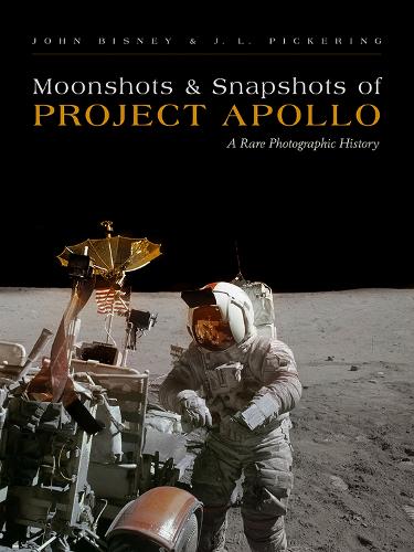 Moonshots & Snapshots of Project Apollo: A Rare Photographic History (Hardback)