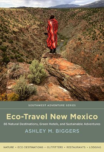 Cover Eco-Travel New Mexico: 86 Natural Destinations, Green Hotels, and Sustainable Adventures - Southwest Adventure Series