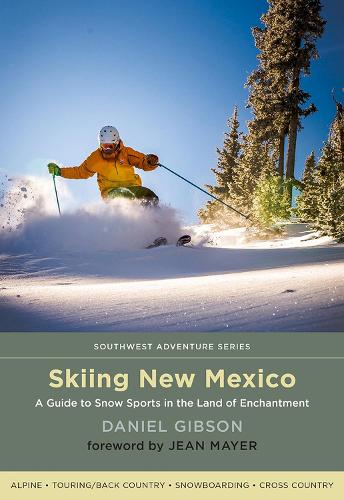 Cover Skiing New Mexico: A Guide to Snow Sports in the Land of Enchantment - Southwest Adventure Series