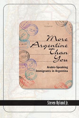 Cover More Argentine Than You: Arabic-Speaking Immigrants in Argentina