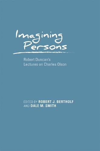 Cover Imagining Persons: Robert Duncan's Lectures on Charles Olson - Recencies Series: Research and Recovery in Twentieth-Century American Poetics