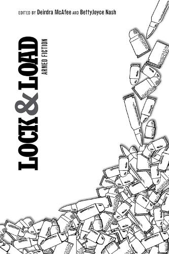Cover Lock and Load: Armed Fiction