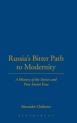 Russia's Bitter Path to Modernity: A History of the Soviet and Post-Soviet Eras (Hardback)
