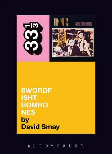Tom Waits' Swordfishtrombones - 33 1/3 (Paperback)