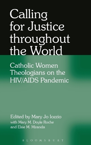 Calling for Justice Throughout the World: Catholic Women Theologians on the HIV/AIDS Pandemic (Hardback)
