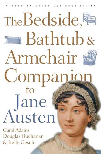 The Bedside, Bathtub & Armchair Companion to Jane Austen - Bedside, Bathtub & Armchair Companions (Paperback)