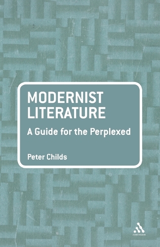 Modernist Literature: A Guide for the Perplexed - Guides for the Perplexed (Paperback)