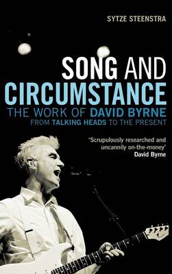 Song and Circumstance: The Work of David Byrne from "Talking Heads" to the Present (Hardback)