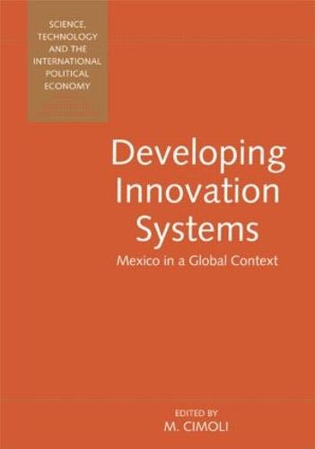 Developing Innovation Systems: Mexico in a Global Context (Hardback)