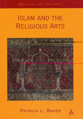 Islam and the Religious Arts - Religion & the arts (Hardback)