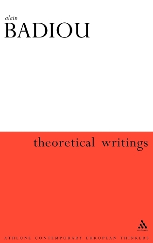 Theoretical Writings: Alain Badiou - Athlone Contemporary European Thinkers S. (Hardback)