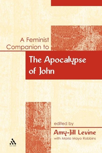 A Feminist Companion to the Apocalypse of John - Feminist Companion to the New Testament & Early Christian Writings v. 13 (Hardback)