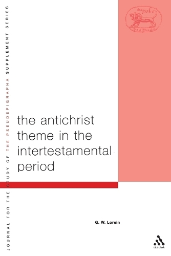 Antichrist Theme in the Intertestamental Period - Journal for the Study of the Pseudepigrapha Supplement S. v. 44 (Hardback)